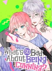 what’s so bad about being cunning?